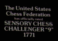 OFFICIAL RATING ELO 1771 USCF - provided by the U. S. Chess Federation for the Sensory Chess Challenger 9.
